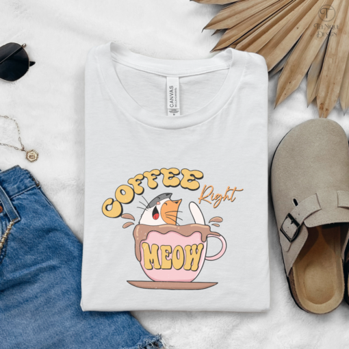 Cute Shirt Cat Coffee Right For Cat Lover Cat Mom